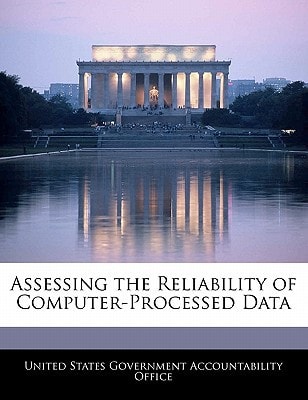 Assessing the Reliability of Computer-Processed Data
