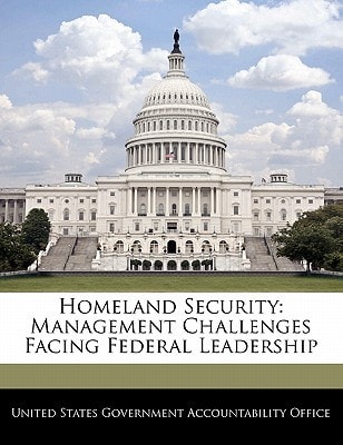 Homeland Security: Management Challenges Facing Federal Leadership