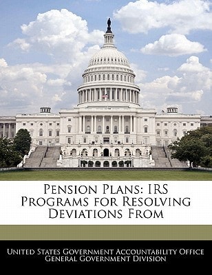 Pension Plans: IRS Programs for Resolving Deviations From