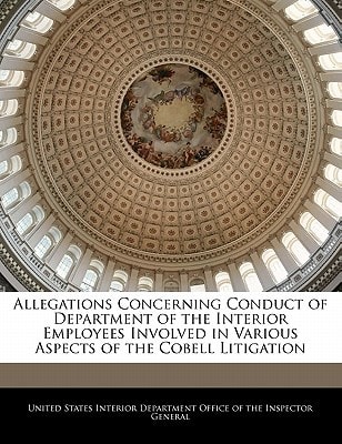 Allegations Concerning Conduct of Department of the Interior Employees Involved in Various Aspects of the Cobell Litigation