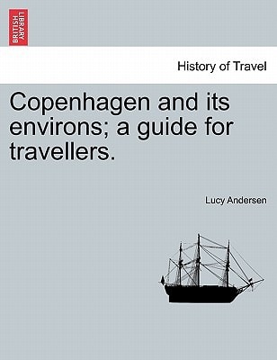 Copenhagen and its environs; a guide for travellers.