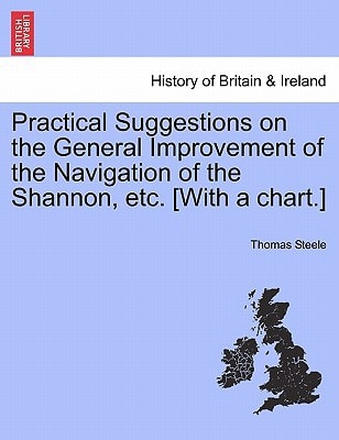 Practical Suggestions on the General Improvement of the Navigation of the Shannon, etc. [With a chart.]