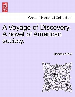 A Voyage of Discovery. A novel of American society.