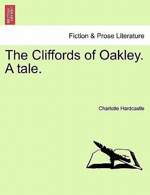The Cliffords of Oakley. A tale.