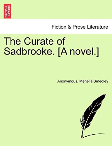 The Curate of Sadbrooke. [A novel.]