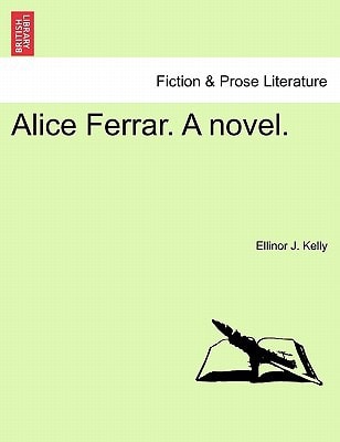 Alice Ferrar. a Novel.