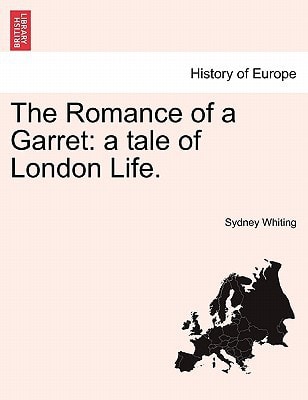 The Romance of a Garret: A Tale of London Life.