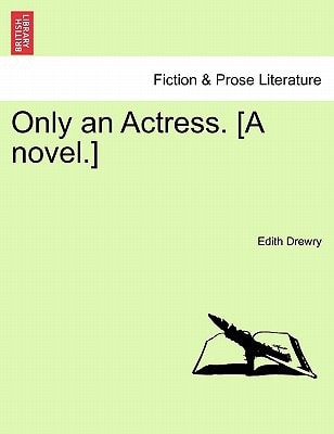 Only an Actress. [A novel.]