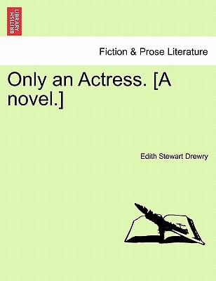 Only an Actress. [A Novel.]