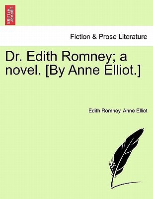 Dr. Edith Romney; a novel. [By Anne Elliot.]