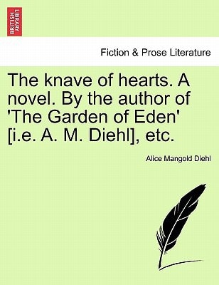 The knave of hearts. A novel. By the author of 'The Garden of Eden' [i.e. A. M. Diehl], etc. vol. III