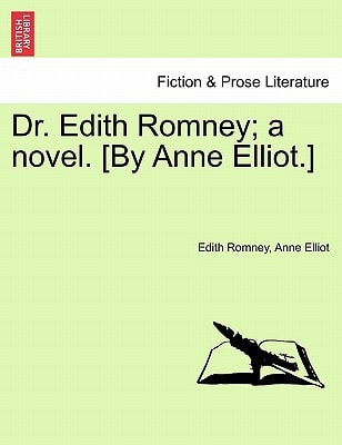 Dr. Edith Romney; A Novel. [By Anne Elliot.]