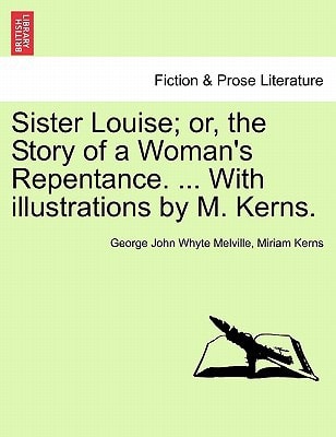 Sister Louise; or, the Story of a Woman's Repentance. ... With illustrations by M. Kerns.