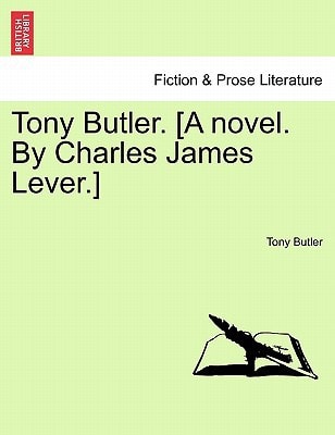 Tony Butler. [A Novel. by Charles James Lever.]