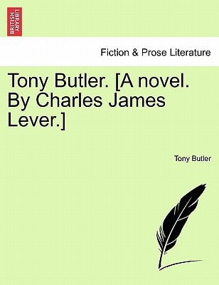 Tony Butler. [A novel. By Charles James Lever.]