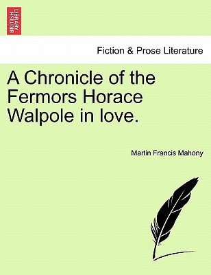 A Chronicle of the Fermors Horace Walpole in love.