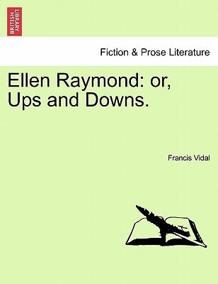 Ellen Raymond: or, Ups and Downs.