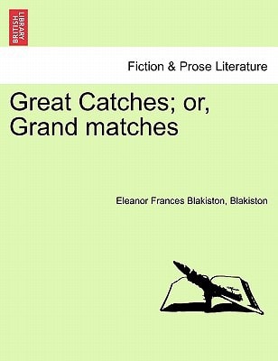 Great Catches; or, Grand matches Vol. II.