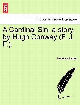 A Cardinal Sin; a story, by Hugh Conway (F. J. F.).