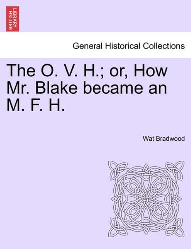 The O. V. H.; or, How Mr. Blake became an M. F. H.
