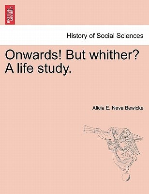 Onwards! But whither? A life study.