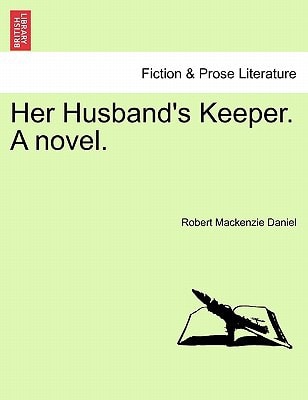Her Husband's Keeper. A novel.
