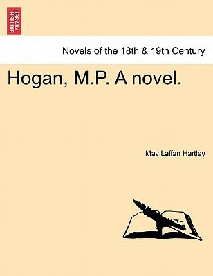 Hogan, M.P. A novel. Vol. I.