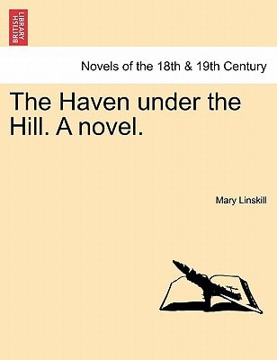 The Haven under the Hill. A novel. Vol. III