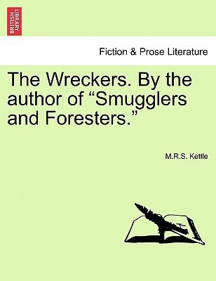 The Wreckers. by the Author of Smugglers and Foresters.