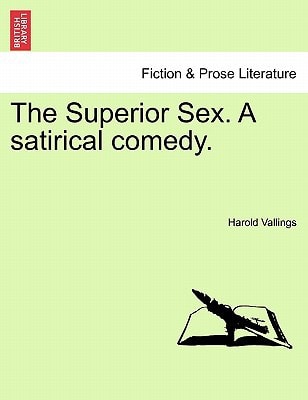 The Superior Sex. A satirical comedy.