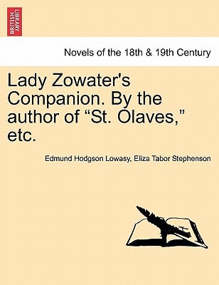 Lady Zowater's Companion. by the Author of "St. Olaves," Etc.