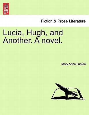 Lucia, Hugh, and Another. A novel.