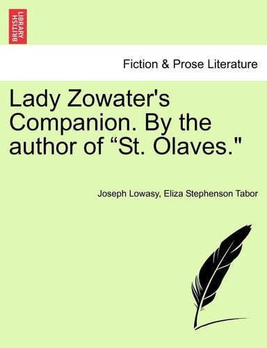 Lady Zowater's Companion. by the Author of "St. Olaves."
