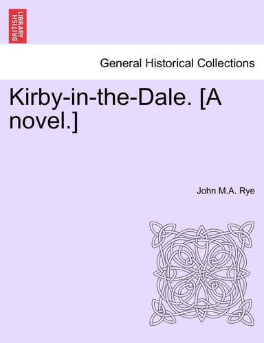 Kirby-in-the-Dale. [A novel.]