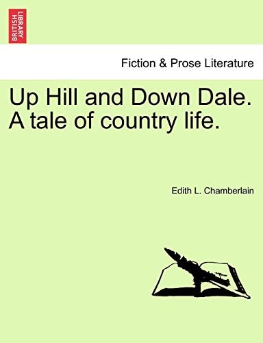 Up Hill and Down Dale. A tale of country life.