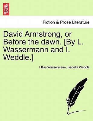 David Armstrong, or Before the dawn. [By L. Wassermann and I. Weddle.]