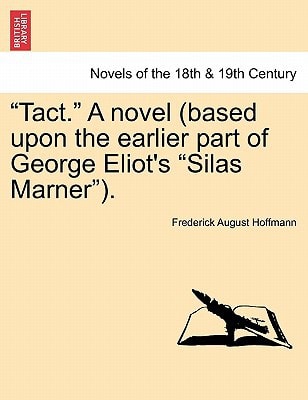 "Tact." a Novel (Based Upon the Earlier Part of George Eliot's "Silas Marner").