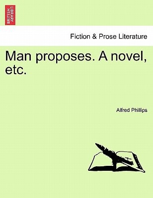 Man proposes. A novel, etc.