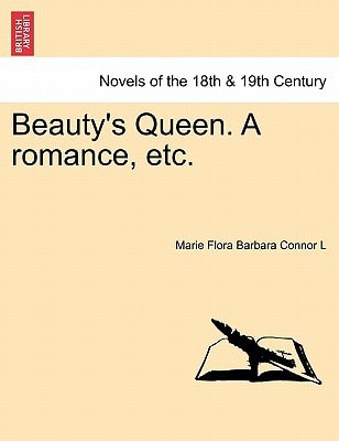 Beauty's Queen. a Romance, Etc.