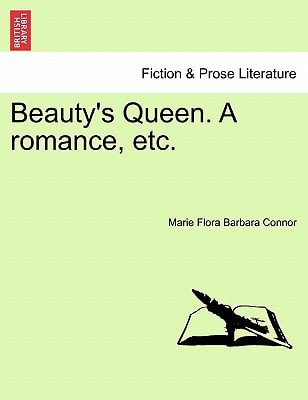 Beauty's Queen. A romance, etc.