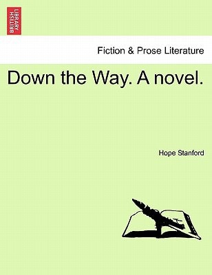 Down the Way. A novel.