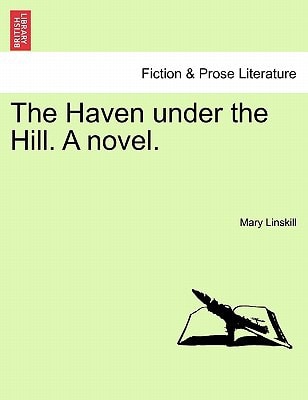 The Haven under the Hill. A novel.