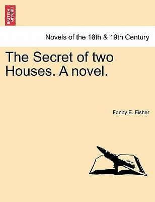 The Secret of Two Houses. a Novel.