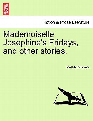 Mademoiselle Josephine's Fridays, and other stories.