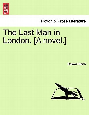 The Last Man in London. [A novel.]