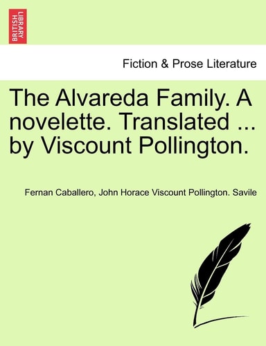 The Alvareda Family. A novelette. Translated ... by Viscount Pollington.