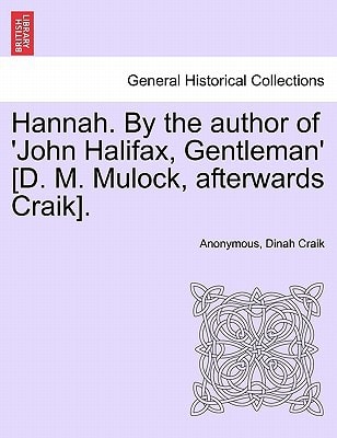 Hannah. By the author of 'John Halifax, Gentleman' [D. M. Mulock, afterwards Craik].