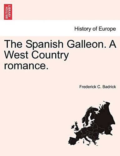 The Spanish Galleon. A West Country romance.