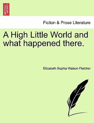 A High Little World and what happened there.