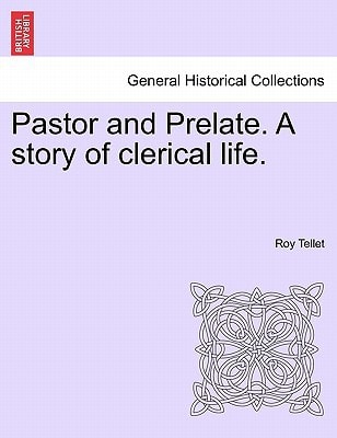 Pastor and Prelate. a Story of Clerical Life.